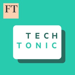 Tech Tonic Podcast – Technology and cybersecurity podcast by the Financial Times, exploring digital transformation, AI, and data security.